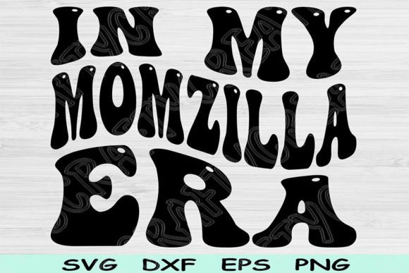 In My Momzilla Era Svg Cut File, Mom Svg