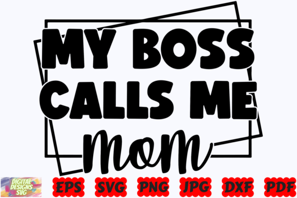 My Boss Calls Me Mom SVG: An Embroidery Design Review