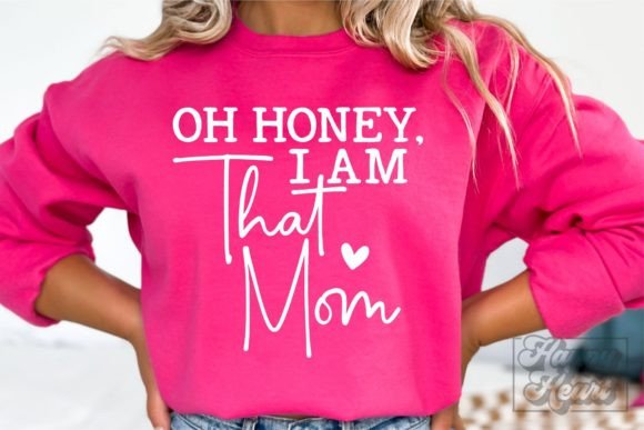 Oh Honey I Am That Mom SVG PNG Mom Life