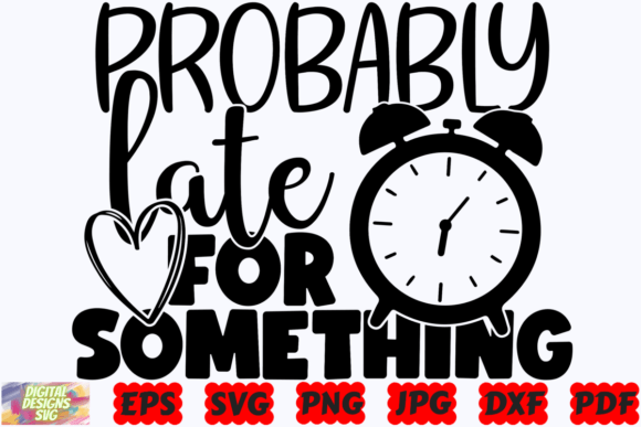 Probably Late for Something SVG Mom SVG: A Designer's Real-Talk Review