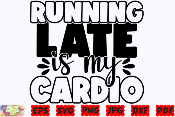 Running Late is My Cardio SVG Mom SVG